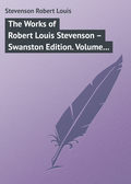 The Works of Robert Louis Stevenson – Swanston Edition. Volume 4