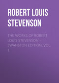 The Works of Robert Louis Stevenson – Swanston Edition, Volume 1