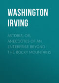 Astoria; Or, Anecdotes of an Enterprise Beyond the Rocky Mountains