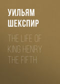 The Life of King Henry the Fifth