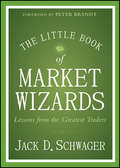 The Little Book of Market Wizards. Lessons from the Greatest Traders