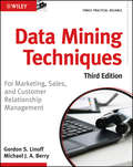 Data Mining Techniques. For Marketing, Sales, and Customer Relationship Management