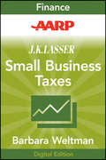 AARP J.K. Lasser's Small Business Taxes 2010. Your Complete Guide to a Better Bottom Line