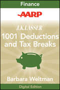 AARP J.K. Lasser's 1001 Deductions and Tax Breaks 2011. Your Complete Guide to Everything Deductible