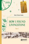 How I found livingstone. In 2 p. Part 1. Как я нашел ливингстона. В 2 ч. Часть 1