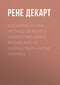 Discourse on the Method of Rightly Conducting One's Reason and of Seeking Truth in the Sciences