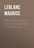 The Hollow Needle; Further adventures of Arsene Lupin