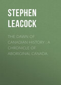 The Dawn of Canadian History : A Chronicle of Aboriginal Canada