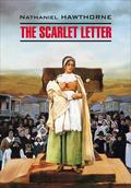 The Scarlet Letter / Алая буква. Книга для чтения на английском языке