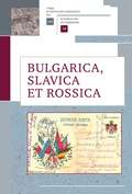 Bulgarica, Slavica et Rossica