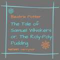 The Tale of Samuel Whiskers or, The Roly-Poly Pudding