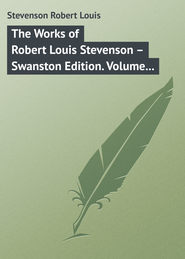 The Works of Robert Louis Stevenson – Swanston Edition. Volume 12