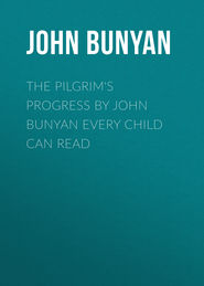 The Pilgrim's Progress by John Bunyan Every Child Can Read