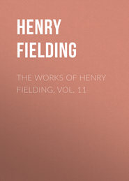 The Works of Henry Fielding, vol. 11