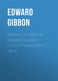 Private Letters of Edward Gibbon (1753-1794) Volume 1 (of 2)