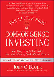 The Little Book of Common Sense Investing. The Only Way to Guarantee Your Fair Share of Stock Market Returns