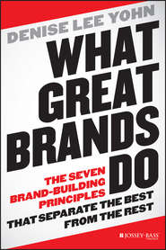 What Great Brands Do. The Seven Brand-Building Principles that Separate the Best from the Rest