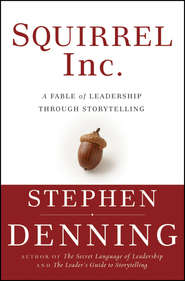 Squirrel Inc.. A Fable of Leadership through Storytelling