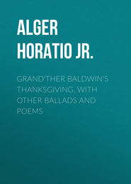 Grand'ther Baldwin's Thanksgiving, with Other Ballads and Poems