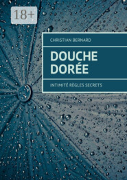 Douche dorée. Intimité Règles Secrets