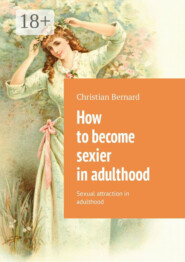 How to become sexier in adulthood. Sexual attraction in adulthood