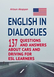 English in Dialogues. 137 Questions and Answers About Cars and Driving for ESL Learners