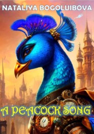 A Peacock Song. Part Three