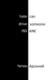 Hate can drive someone insane
