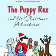 Щенок Рекс и его Рождественские Приключения. The Puppy Rex and His Christmas Adventures