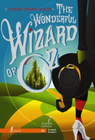 The Wonderful Wizard of Oz. B1 / Удивительный волшебник из Страны Оз