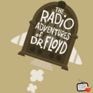 EPISODE #809 "Stealing Time!" The Radio Adventures of Dr. Floyd