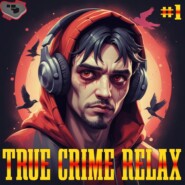 True Crime Relax #1