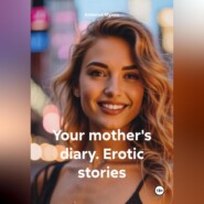 Your mother's diary. Erotic stories