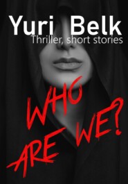 Who are we? Thriller, short stories