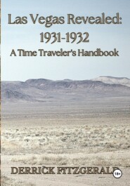 Las Vegas Revealed : 1931-1932 A Time Traveler's Handbook