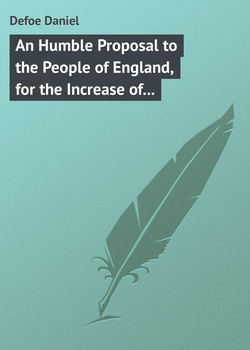 An Humble Proposal to the People of England, for the Increase of their Trade, and Encouragement of Their Manufactures. Whether the Present Uncertainty of Affairs Issues in Peace or War