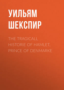 The Tragicall Historie of Hamlet, Prince of Denmarke