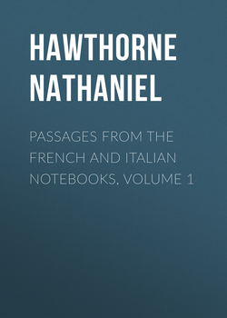 Passages from the French and Italian Notebooks, Volume 1