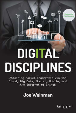 Digital Disciplines. Attaining Market Leadership via the Cloud, Big Data, Social, Mobile, and the Internet of Things