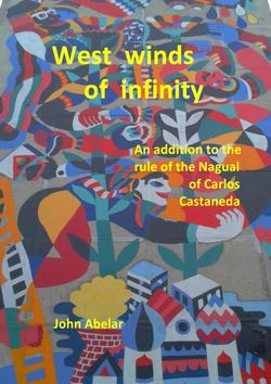 West winds of infinity. An addition to the rule of the Nagual of Carlos Castaneda