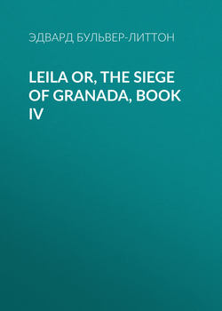 Leila or, the Siege of Granada, Book IV