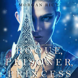 Rogue, Prisoner, Princess