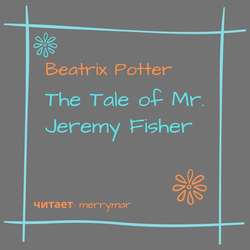 The Tale of Mr. Jeremy Fisher