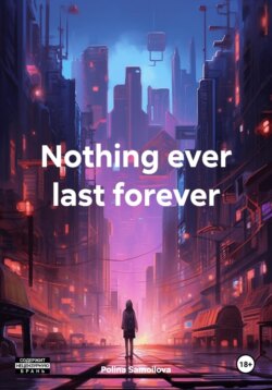Nothing ever last forever