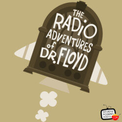 EPISODE #808 "One Door Opens!" The Radio Adventures of Dr. Floyd