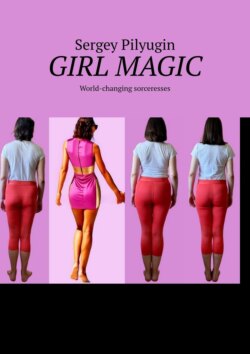 Girl Magic. World-changing Sorceresses