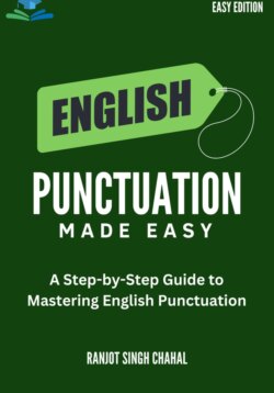 English Punctuation Made Easy: A Step-by-Step Guide to Mastering English Punctuation