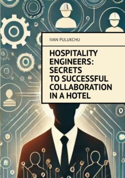 Hospitality Engineers: Secrets to Successful Collaboration in a Hotel