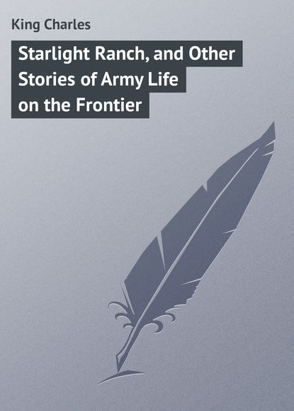 Starlight Ranch, and Other Stories of Army Life on the Frontier