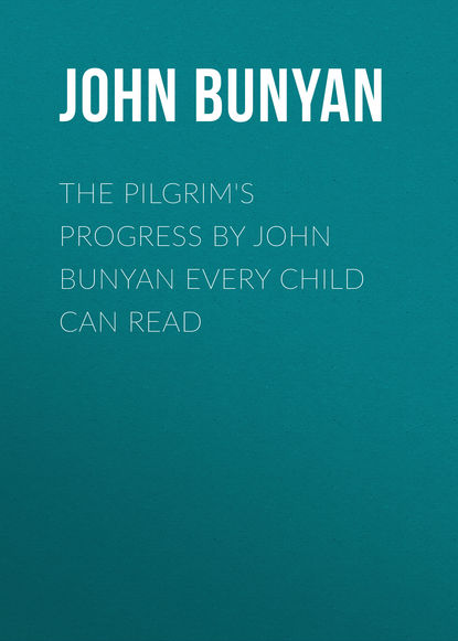 The Pilgrim's Progress by John Bunyan Every Child Can Read